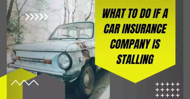 What to Do if a Car Insurance Company is Stalling